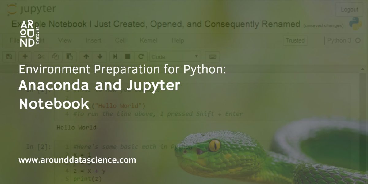 Environment Preparation for Python Anaconda and Jupyter Notebook Environment Preparation for Python: Anaconda and Jupyter Notebook