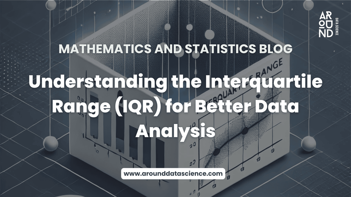 Understanding-the-Interquartile-Range-IQR-for-Better-Data-Analysis