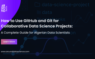 How to Use GitHub and Git for Collaborative Data Science Projects: A Complete Guide for Algerian Data Scientists