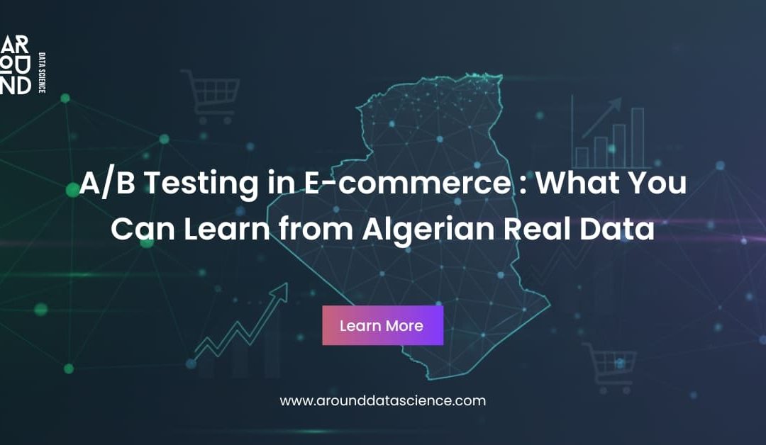 A/B Testing in E-commerce : What You Can Learn from Algerian Real Data