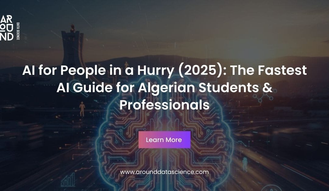 AI for People in a Hurry (2025): The Fastest AI Guide for Algerian Students & Professionals