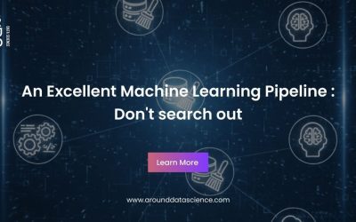 An Excellent Machine Learning Pipeline : Don’t Search Out