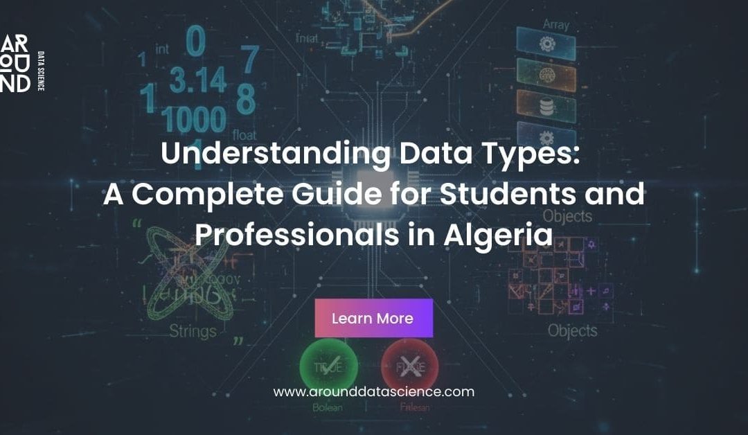 Understanding Data Types : A Complete Guide for Students and Professionals in Algeria