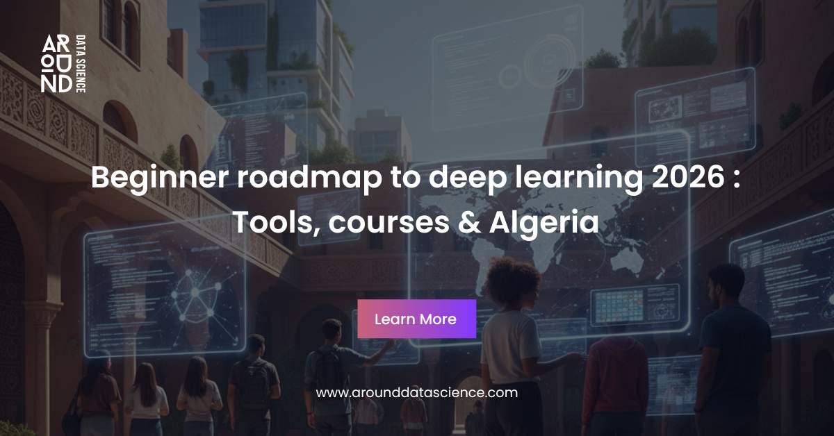 Beginner roadmap to deep learning 2026 Tools, courses & Algeria