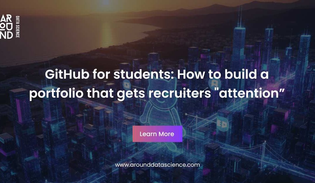 GitHub for students: How to build a portfolio that gets recruiters “attention”